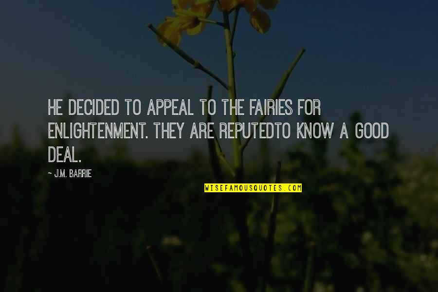 Pertentangan Atau Quotes By J.M. Barrie: He decided to appeal to the fairies for Pertentangan Atau Quotes By J.M. Barrie: He decided to appeal to the fairies for
