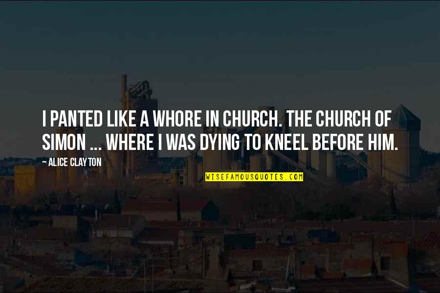 Pertexa Quotes By Alice Clayton: I panted like a whore in church. The