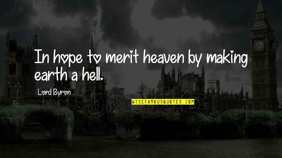 Perth Carpet Quotes By Lord Byron: In hope to merit heaven by making earth Perth Carpet Quotes By Lord Byron: In hope to merit heaven by making earth
