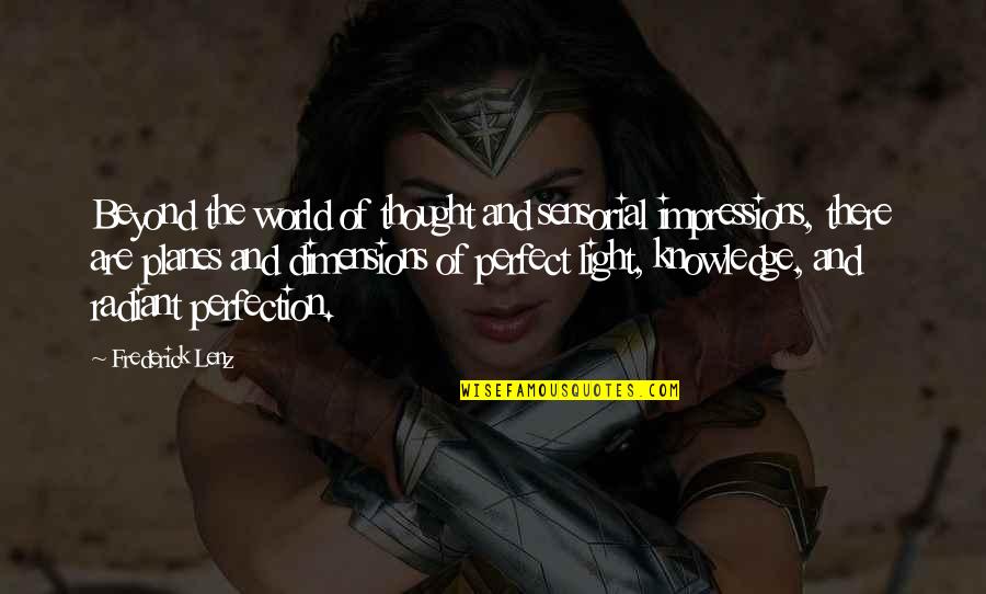 Pertiga Dielectrica Quotes By Frederick Lenz: Beyond the world of thought and sensorial impressions, Pertiga Dielectrica Quotes By Frederick Lenz: Beyond the world of thought and sensorial impressions,