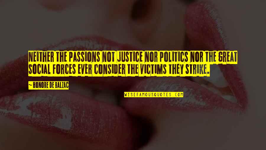 Pertiga Malaysia Quotes By Honore De Balzac: Neither the passions not justice nor politics nor