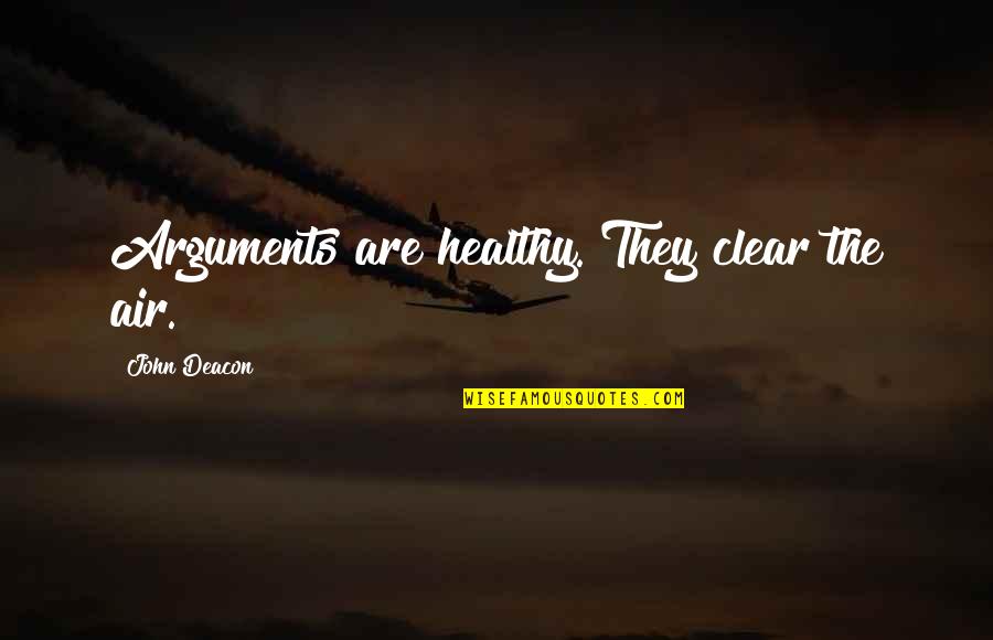Pertile Tenor Quotes By John Deacon: Arguments are healthy. They clear the air. Pertile Tenor Quotes By John Deacon: Arguments are healthy. They clear the air.