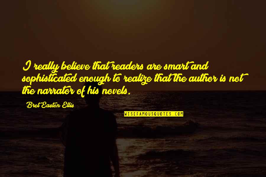 Pertinacious In A Sentence Quotes By Bret Easton Ellis: I really believe that readers are smart and