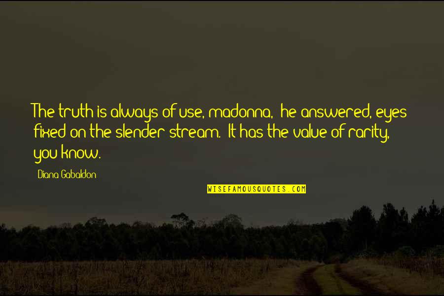 Pertinent Synonym Quotes By Diana Gabaldon: The truth is always of use, madonna," he Pertinent Synonym Quotes By Diana Gabaldon: The truth is always of use, madonna," he