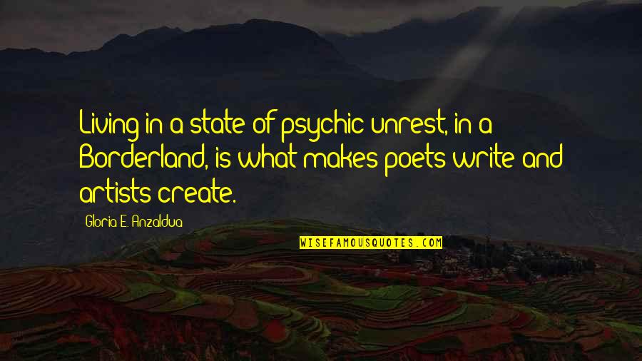 Pertinentes En Quotes By Gloria E. Anzaldua: Living in a state of psychic unrest, in