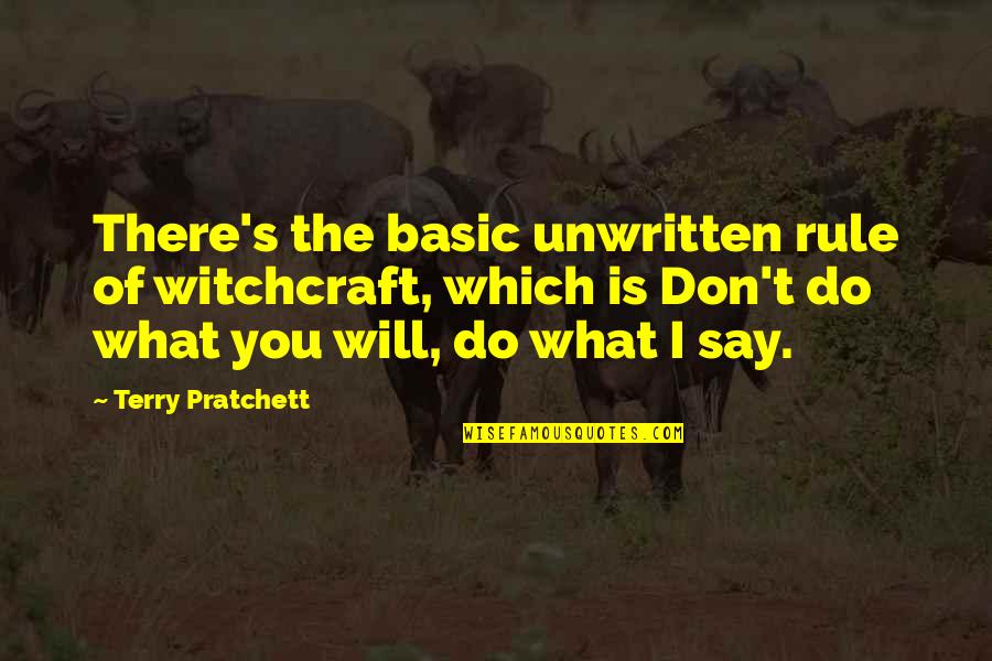 Pertinently Quotes By Terry Pratchett: There's the basic unwritten rule of witchcraft, which