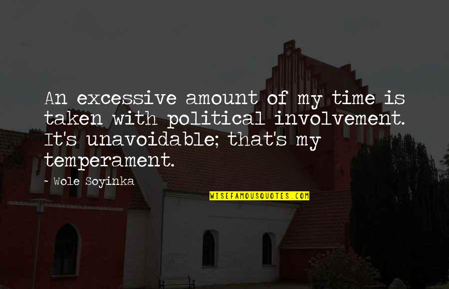 Perto Quero Quotes By Wole Soyinka: An excessive amount of my time is taken