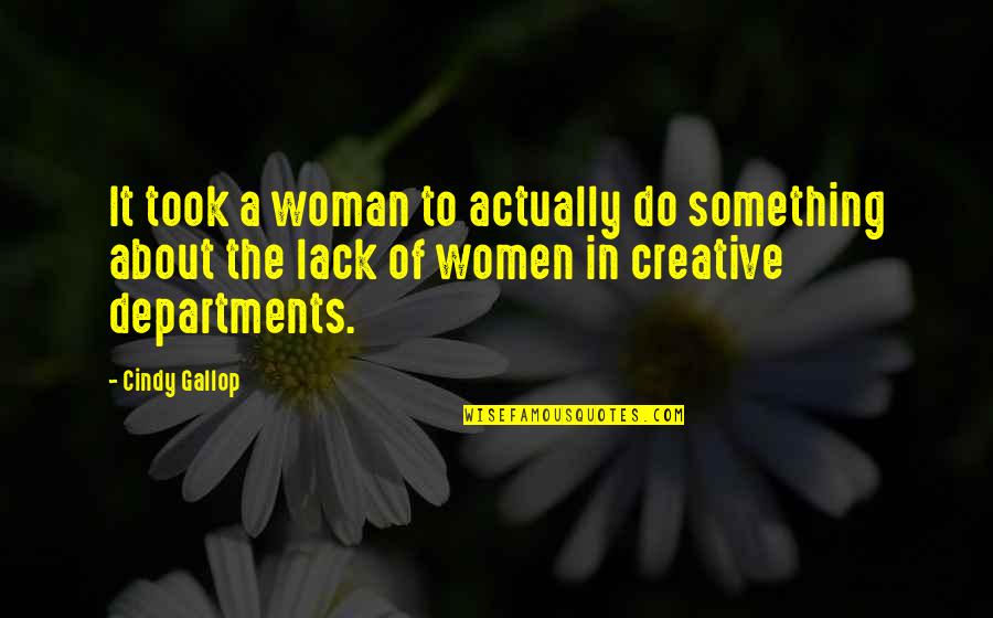 Pertobatan Paulus Quotes By Cindy Gallop: It took a woman to actually do something Pertobatan Paulus Quotes By Cindy Gallop: It took a woman to actually do something