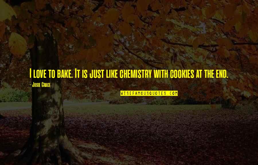 Pertobatan Zakheus Quotes By Josie Grace: I love to bake. It is just like