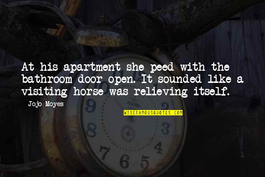 Perton Lathe Quotes By Jojo Moyes: At his apartment she peed with the bathroom Perton Lathe Quotes By Jojo Moyes: At his apartment she peed with the bathroom
