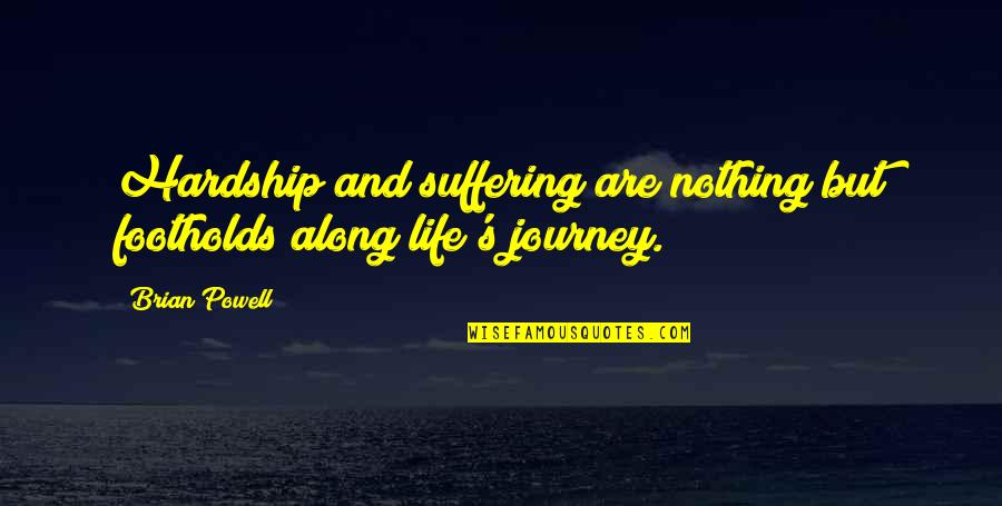 Pertti Kurikan Quotes By Brian Powell: Hardship and suffering are nothing but footholds along