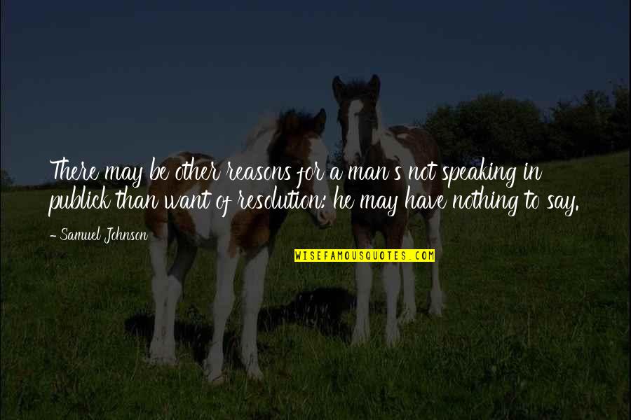 Pertukaran Mahasiswa Quotes By Samuel Johnson: There may be other reasons for a man's