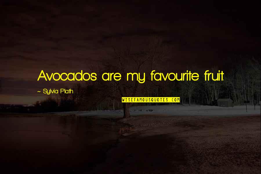 Pertumbuhan Penduduk Quotes By Sylvia Plath: Avocados are my favourite fruit.