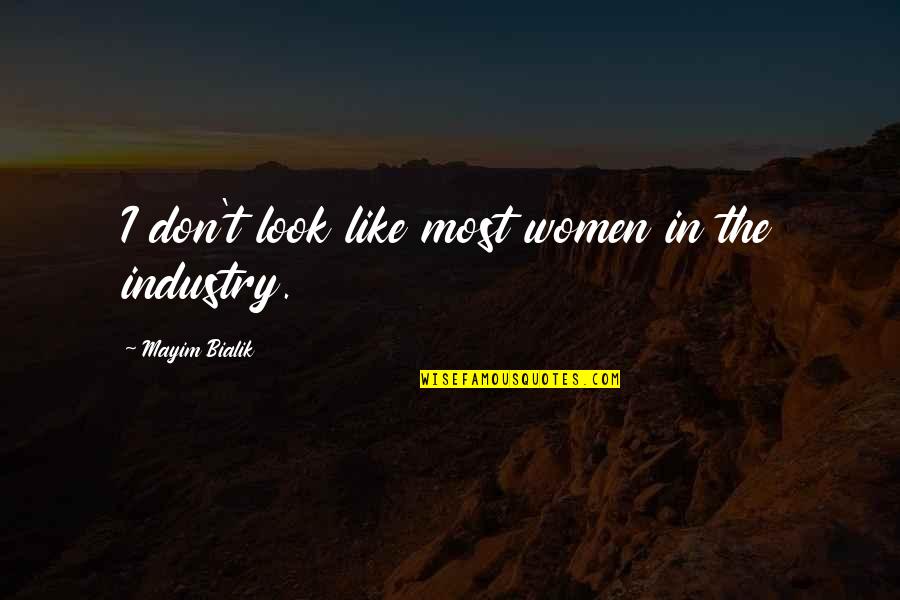 Pertumbuhan Quotes By Mayim Bialik: I don't look like most women in the Pertumbuhan Quotes By Mayim Bialik: I don't look like most women in the