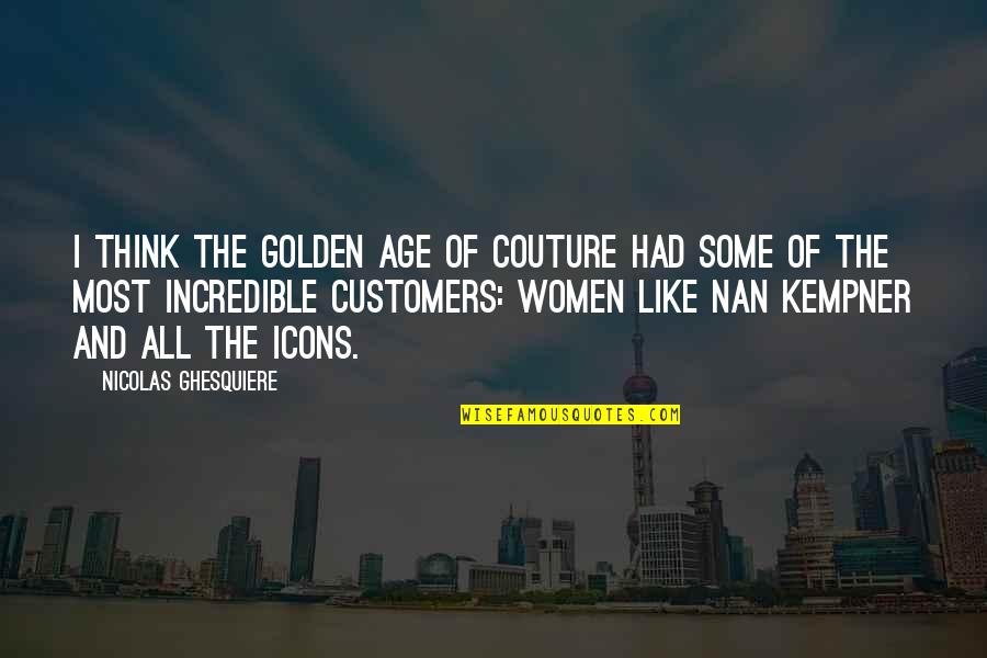 Pertumbuhan Quotes By Nicolas Ghesquiere: I think the golden age of couture had Pertumbuhan Quotes By Nicolas Ghesquiere: I think the golden age of couture had