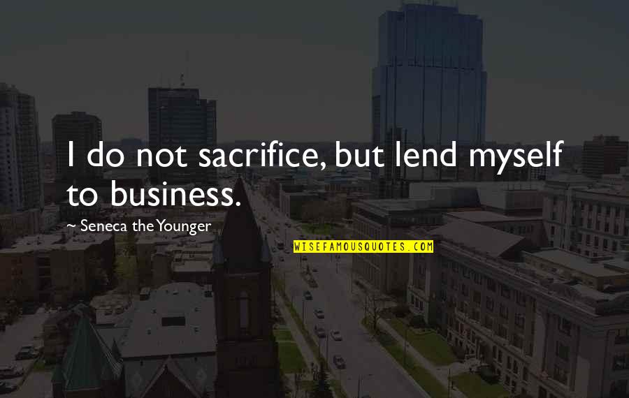 Pertunjukan Tari Quotes By Seneca The Younger: I do not sacrifice, but lend myself to Pertunjukan Tari Quotes By Seneca The Younger: I do not sacrifice, but lend myself to