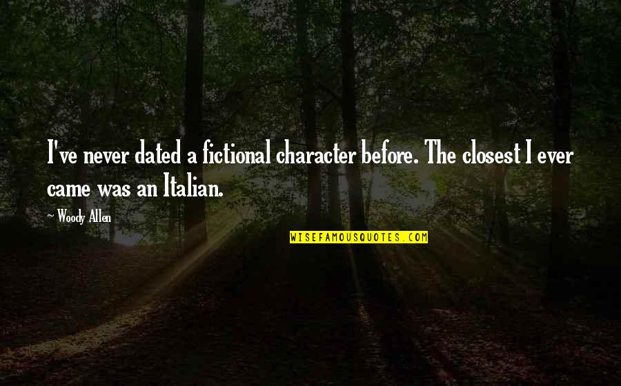 Perturb Quotes By Woody Allen: I've never dated a fictional character before. The