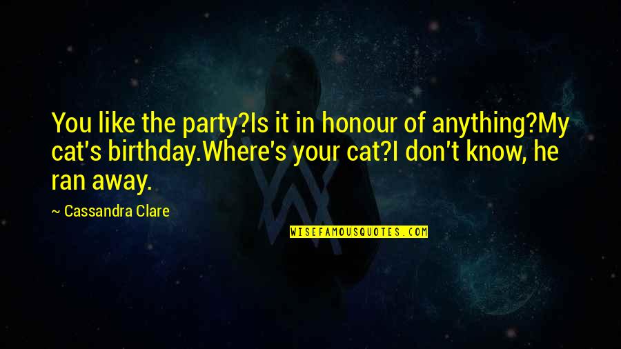 Perturbada Trailer Quotes By Cassandra Clare: You like the party?Is it in honour of Perturbada Trailer Quotes By Cassandra Clare: You like the party?Is it in honour of