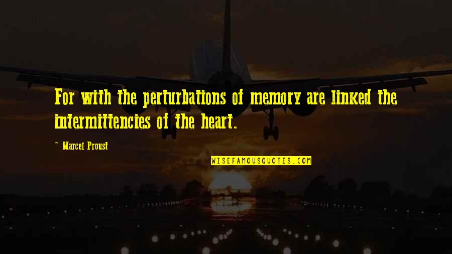 Perturbations Quotes By Marcel Proust: For with the perturbations of memory are linked