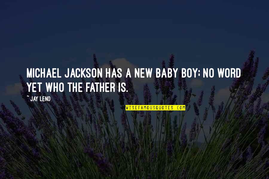 Perturbo Significado Quotes By Jay Leno: Michael Jackson has a new baby boy; no