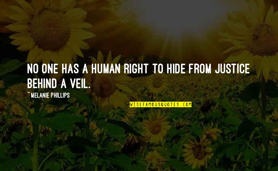 Perucchi Dairy Quotes By Melanie Phillips: No one has a human right to hide Perucchi Dairy Quotes By Melanie Phillips: No one has a human right to hide