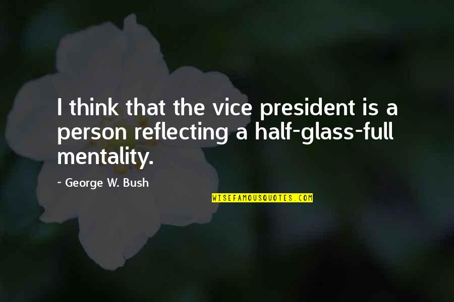 Perukes Wigs Quotes By George W. Bush: I think that the vice president is a Perukes Wigs Quotes By George W. Bush: I think that the vice president is a