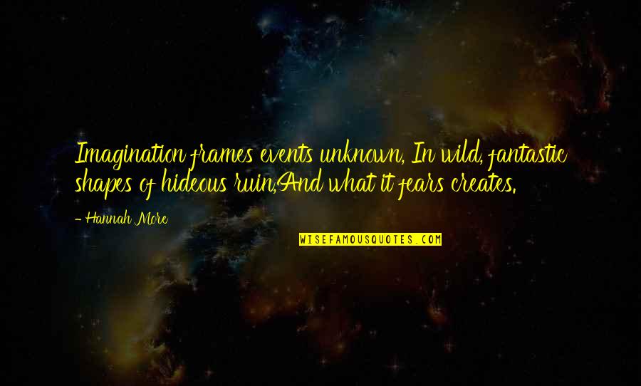 Perun God Quotes By Hannah More: Imagination frames events unknown, In wild, fantastic shapes Perun God Quotes By Hannah More: Imagination frames events unknown, In wild, fantastic shapes