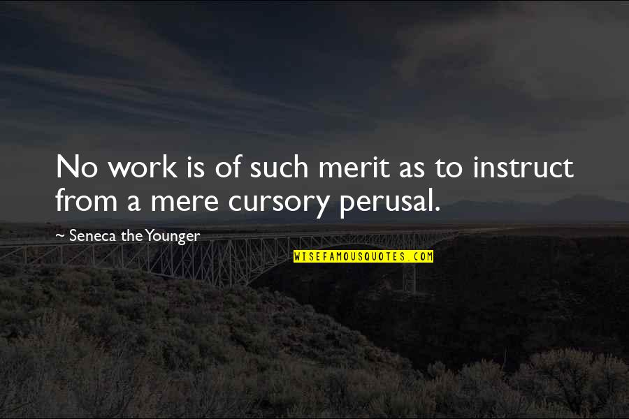 Perusal Quotes By Seneca The Younger: No work is of such merit as to