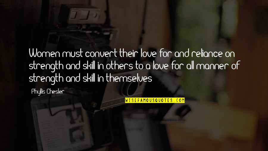 Perusta Toiminimi Quotes By Phyllis Chesler: Women must convert their love for and reliance Perusta Toiminimi Quotes By Phyllis Chesler: Women must convert their love for and reliance