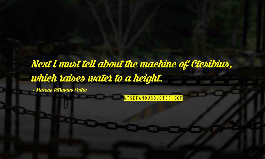 Perutnina Quotes By Marcus Vitruvius Pollio: Next I must tell about the machine of