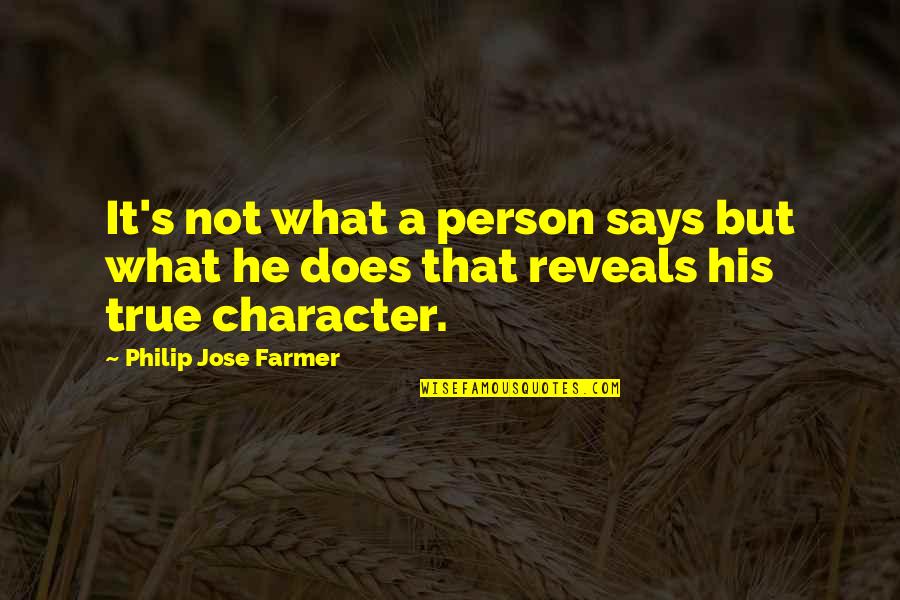 Perutz X Ray Quotes By Philip Jose Farmer: It's not what a person says but what Perutz X Ray Quotes By Philip Jose Farmer: It's not what a person says but what