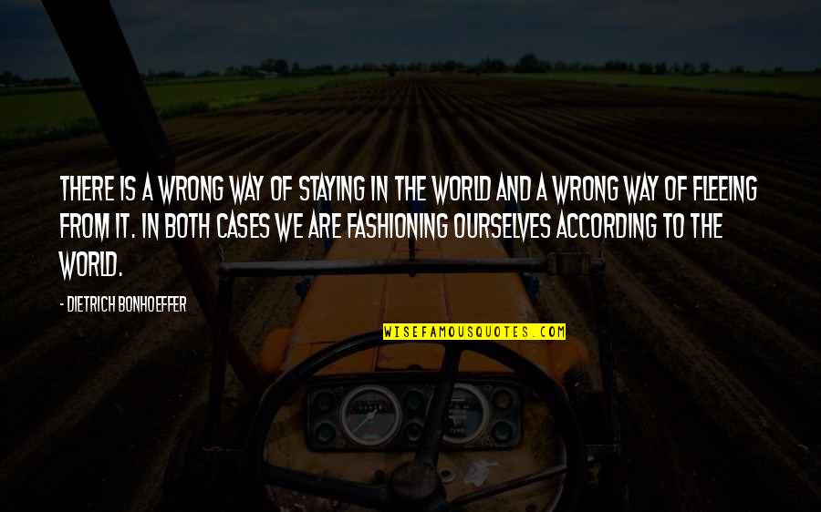 Peruvian Writers Quotes By Dietrich Bonhoeffer: There is a wrong way of staying in Peruvian Writers Quotes By Dietrich Bonhoeffer: There is a wrong way of staying in