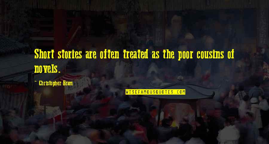 Peruvians Quotes By Christopher Bram: Short stories are often treated as the poor