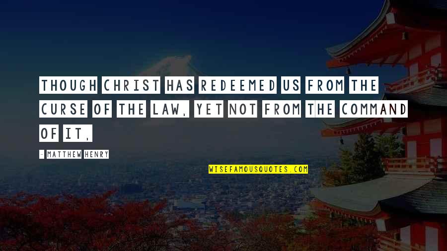 Peruzzo Pure Quotes By Matthew Henry: Though Christ has redeemed us from the curse Peruzzo Pure Quotes By Matthew Henry: Though Christ has redeemed us from the curse