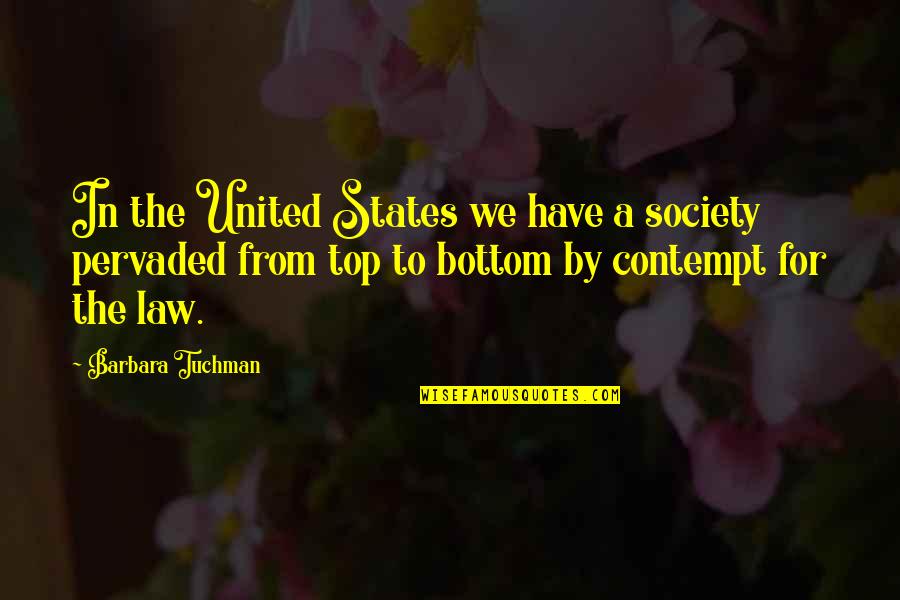 Pervaded Quotes By Barbara Tuchman: In the United States we have a society