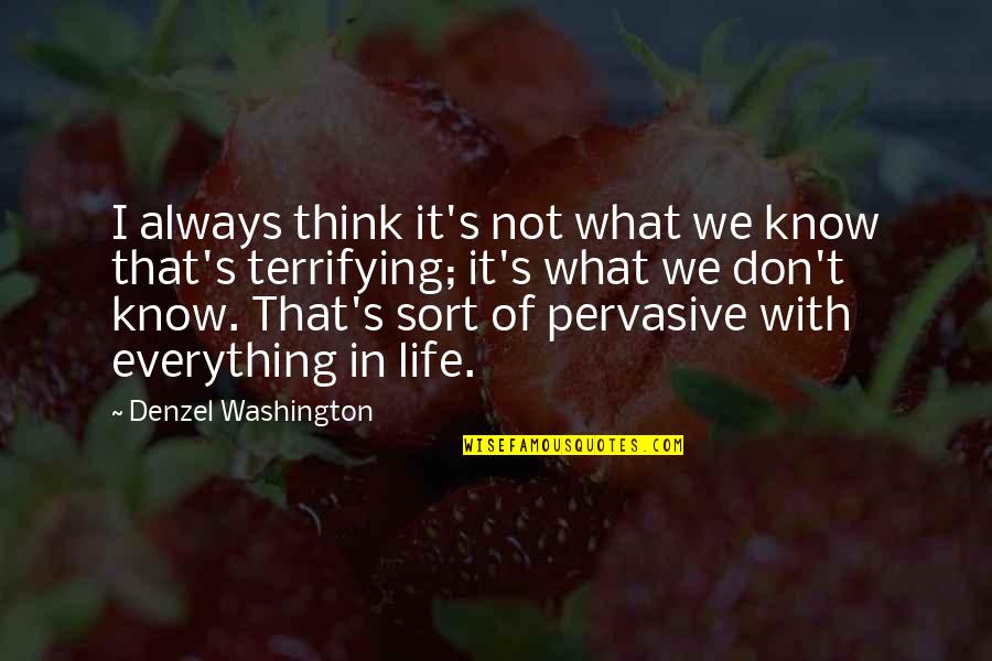 Pervasive Quotes By Denzel Washington: I always think it's not what we know