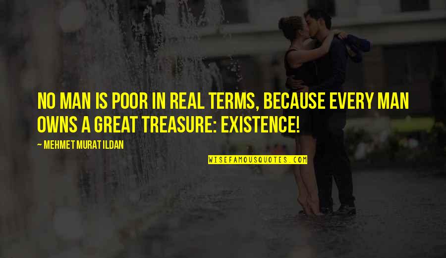 Pervasively Quotes By Mehmet Murat Ildan: No man is poor in real terms, because