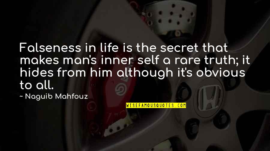 Pervasively Quotes By Naguib Mahfouz: Falseness in life is the secret that makes