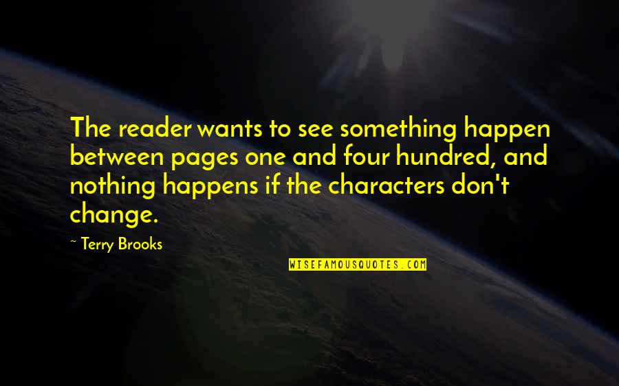 Pervasiveness In A Sentence Quotes By Terry Brooks: The reader wants to see something happen between