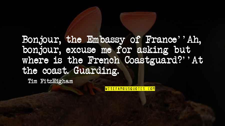Pervasiveness Quotes By Tim FitzHigham: Bonjour, the Embassy of France''Ah, bonjour, excuse me Pervasiveness Quotes By Tim FitzHigham: Bonjour, the Embassy of France''Ah, bonjour, excuse me