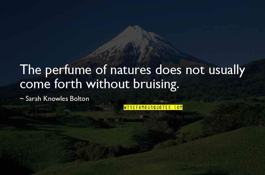 Pervers Quotes By Sarah Knowles Bolton: The perfume of natures does not usually come