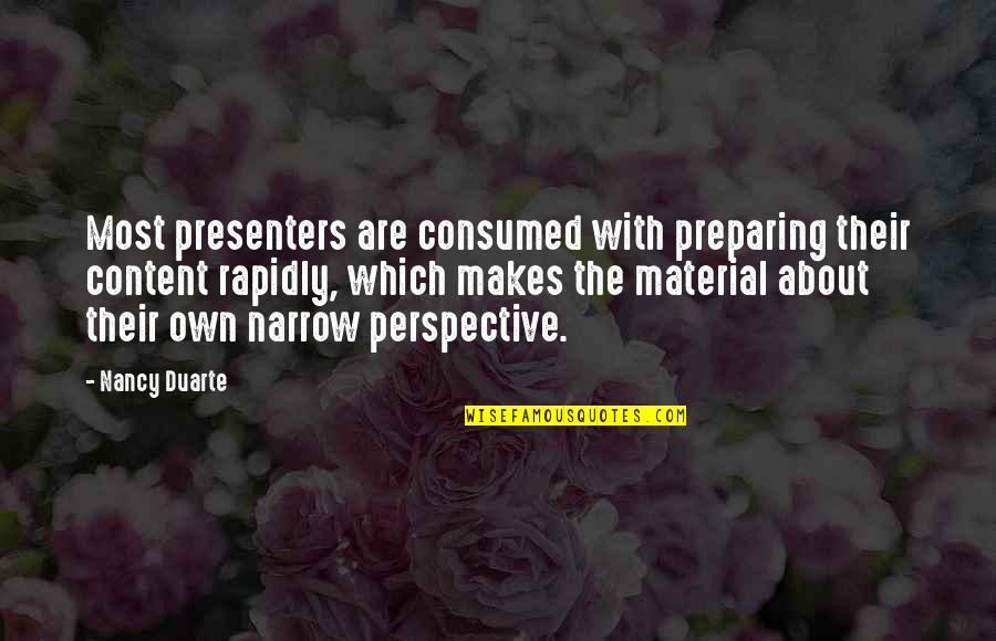 Perversa Appassionata Quotes By Nancy Duarte: Most presenters are consumed with preparing their content