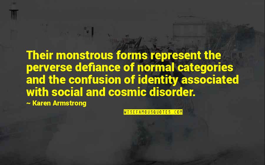 Perverse Quotes By Karen Armstrong: Their monstrous forms represent the perverse defiance of