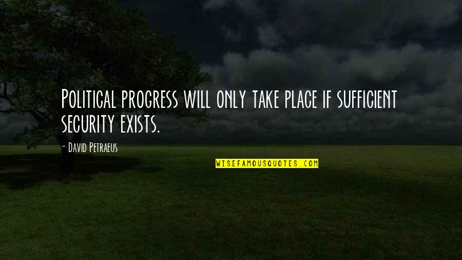Perversiones Definicion Quotes By David Petraeus: Political progress will only take place if sufficient