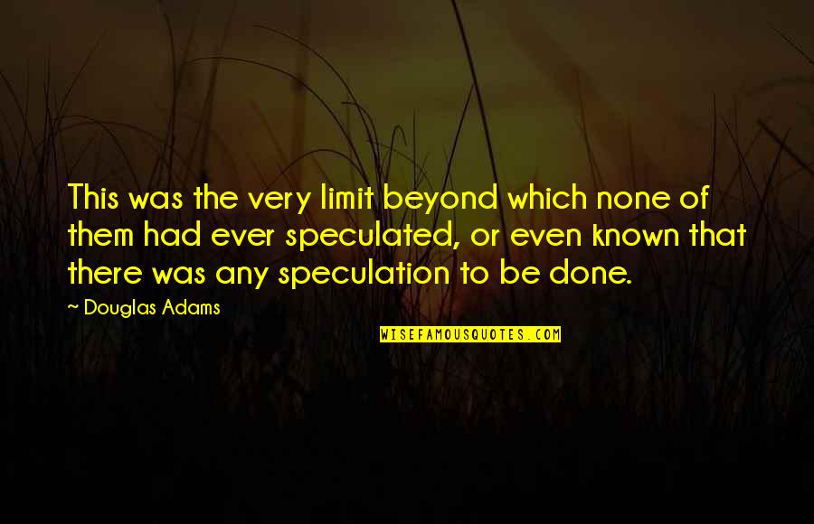 Perversiones Definicion Quotes By Douglas Adams: This was the very limit beyond which none Perversiones Definicion Quotes By Douglas Adams: This was the very limit beyond which none