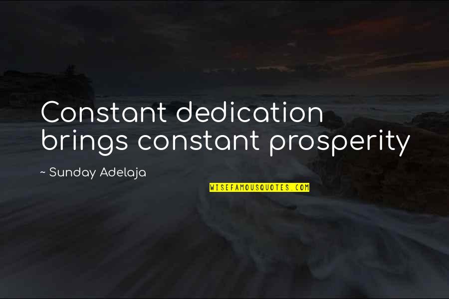 Perverted Baseball Quotes By Sunday Adelaja: Constant dedication brings constant prosperity