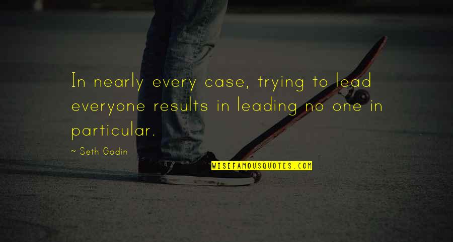 Perverted Football Quotes By Seth Godin: In nearly every case, trying to lead everyone