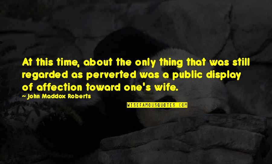 Perverted Quotes By John Maddox Roberts: At this time, about the only thing that