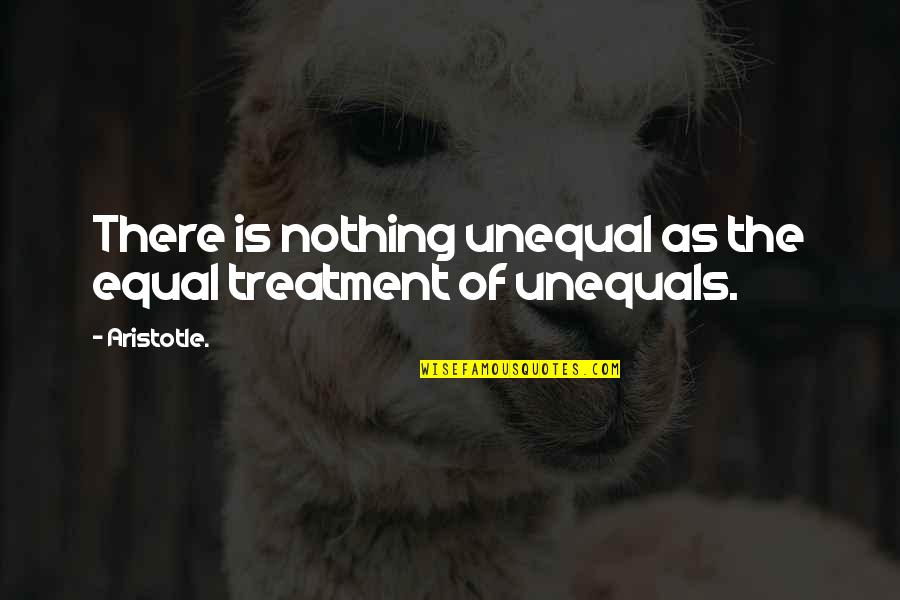 Perverted Spongebob Quotes By Aristotle.: There is nothing unequal as the equal treatment