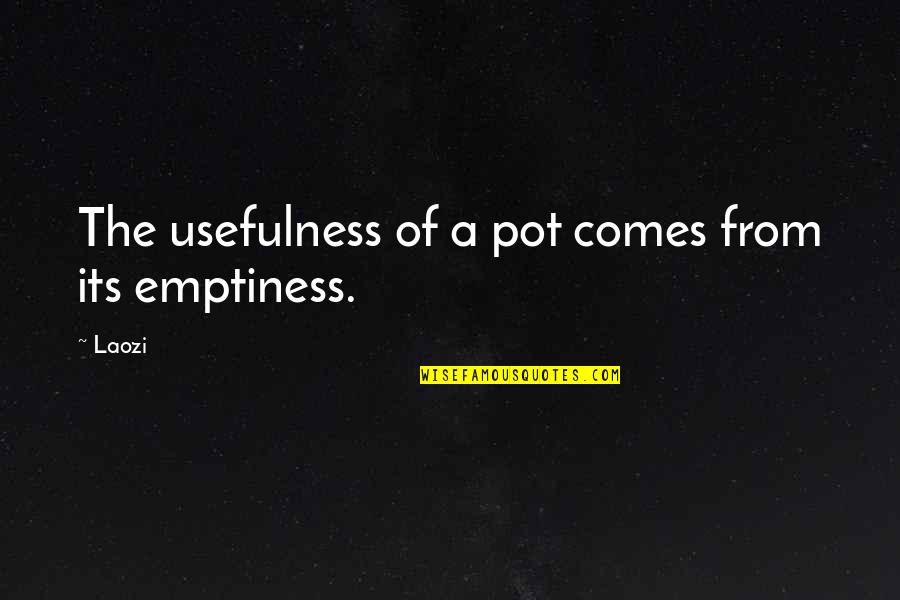 Pervertedness Synonym Quotes By Laozi: The usefulness of a pot comes from its